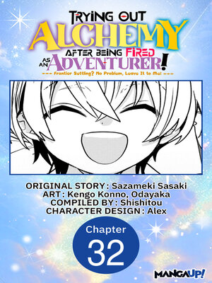 cover image of Trying Out Alchemy After Being Fired as an Adventurer!: Frontier Settling? No Problem, Leave It to Me!, Chapter 32